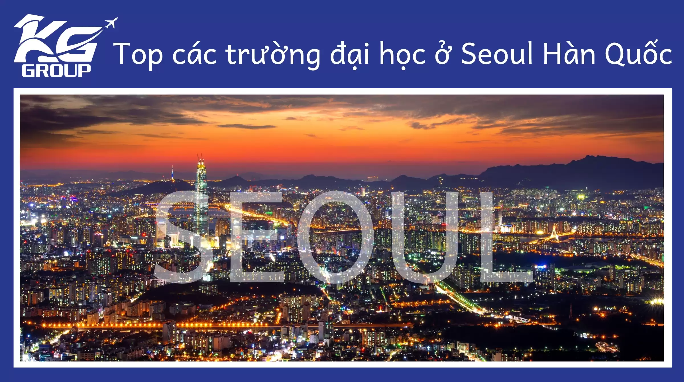 Các trường đại học ở Seoul Hàn Quốc được du học sinh Việt Nam quan tâm