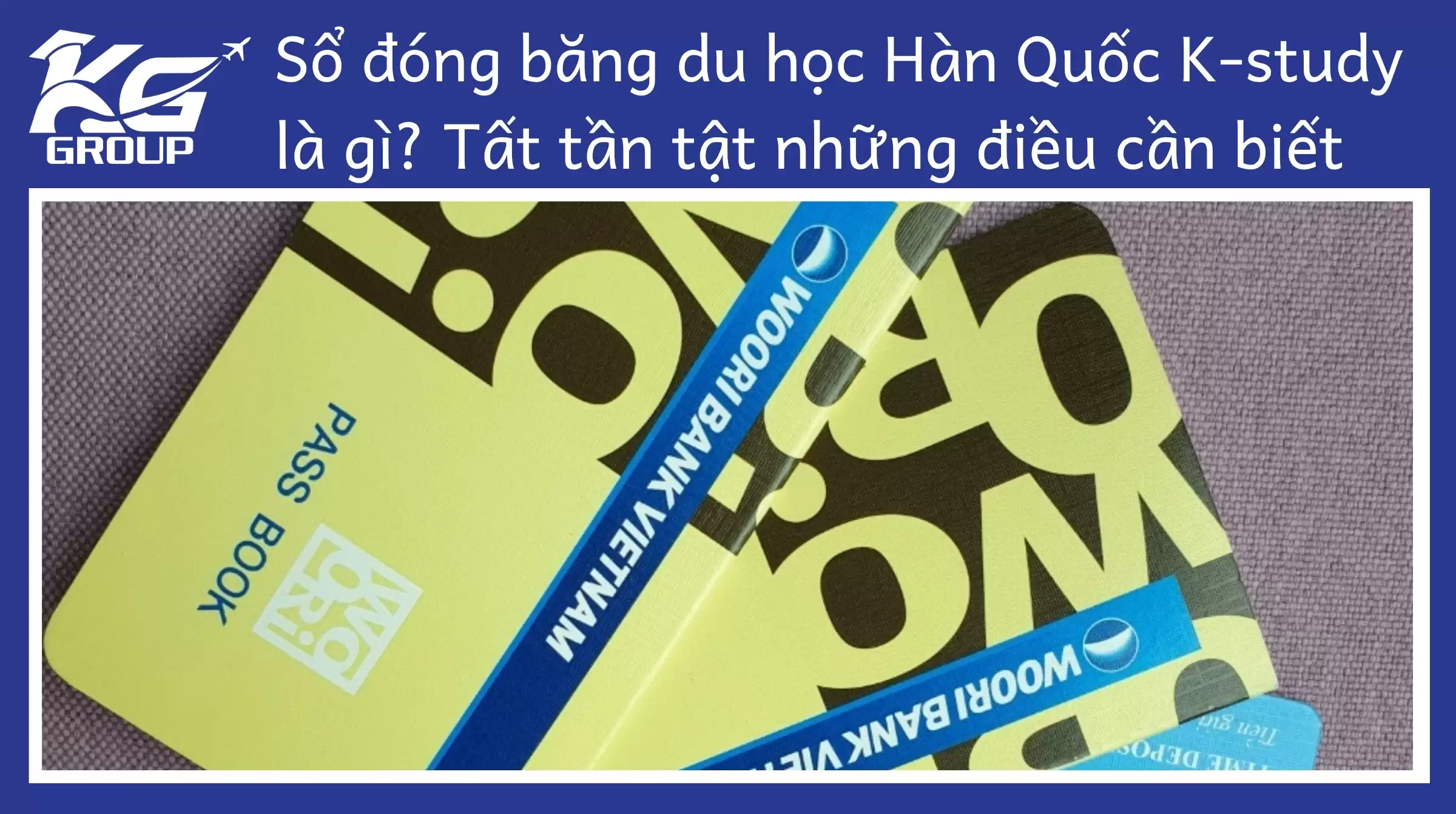 Sổ đóng băng du học Hàn Quốc K-study là gì? Tất tần tật những điều cần biết