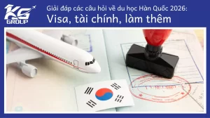 Giải đáp các câu hỏi về du học Hàn Quốc 2026: Visa, tài chính, làm thêm